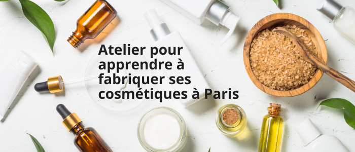 Atelier pour apprendre à fabriquer ses cosmétiques à Paris