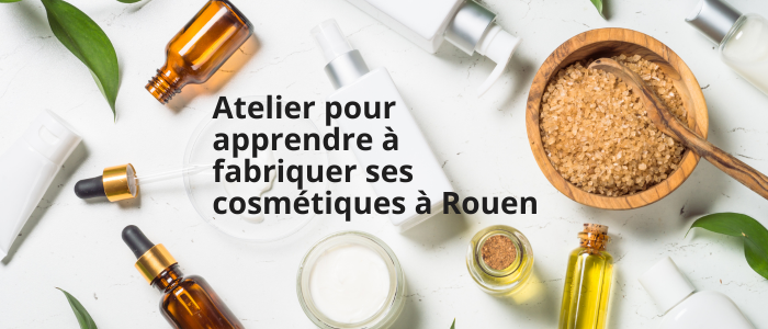 Atelier pour apprendre à fabriquer ses cosmétiques à Rouen